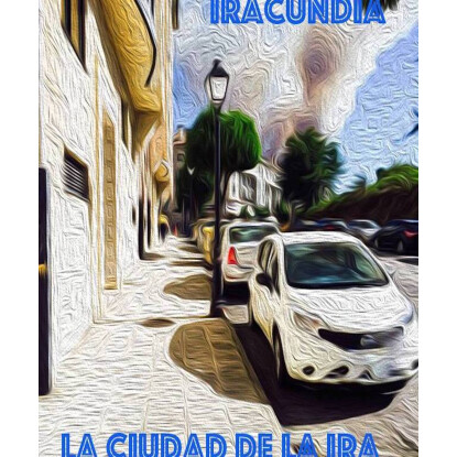 IRACUNDIA, LA CIUDAD DE LA IRA